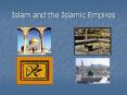 Islam and the Islamic Empires Some Definitions ISLAM: The