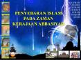 PENYEBARAN ISLAM PADA ZAMAN KERAJAAN ABBASIYAH LATARBELAKAN