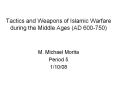 Tactics and Weapons of Islamic Warfare during the Middl