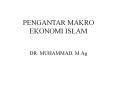 PENGANTAR MAKRO EKONOMI ISLAM DR. MUHAMMAD, M.Ag Makr