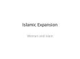 Islamic Expansion Women and Islam * * * * * * * * Unity o