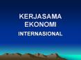 KERJASAMA EKONOMI INTERNASIONAL Pengertian Kerjasama Ekonom