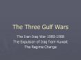 The Three Gulf Wars The Iran-Iraq War 1980-1988 Th