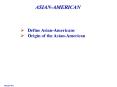 ASIAN-AMERICAN Define Asian-Americans Origin of th
