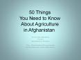 50 Things You Need to Know About Agriculture in Afghanista