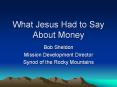 What Jesus Had to Say About Money Bob Sheldon Missio