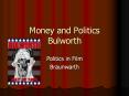 Money and Politics Bulworth Politics in Film Braunwart