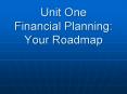 Unit One Financial Planning: Your Roadmap Questions to b
