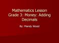 Mathematics Lesson Grade 3: Money: Adding Decimals By: Mand