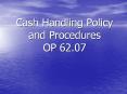 Cash Handling Policy and Procedures OP 62.07 Policy Al