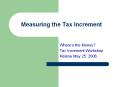 Measuring the Tax Increment Where s the Money? Tax Incremen