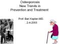 Osteoporosis New Trends in Prevention and Treatment Prof