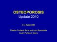 OSTEOPOROSIS Update 2010 Ann Babbitt MD Greater Portlan