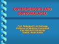OSTEOPOROSIS AND OSTEOMALACIA Prof. Mohamad S. Al-Hadram