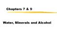 Chapters 7 & 9 Water, Minerals and Alcohol Water Compris