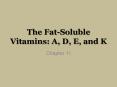 The Fat-Soluble Vitamins: A, D, E, and K Chapter 11 * Figur