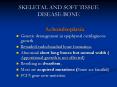SKELETAL AND SOFT TISSUE DISEASE-BONE Achondroplasia Geneti