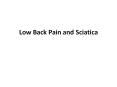 Low Back Pain and Sciatica Introduction Low back pain is a