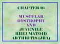 CHAPTER 16 MUSCULAR DYSTROPHY AND JUVENILE RHEUMATOI