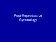 Post-Reproductive Gynecology And what about those ho