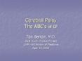Cerebral Palsy The ABC s of CP Toni Benton, M.D. Continuu