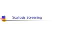 Scoliosis Screening Normal Spinal Curvature There are 