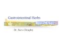 Gastrointestinal Herbs Dr. Steve Doughty Today s Schedul