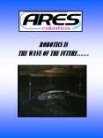 ROBOTICS IS THE WAVE OF THE FUTURE   ARES Robotics has 