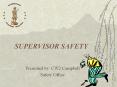 SUPERVISOR SAFETY Presented by: CW2 Campbell Safety Office 