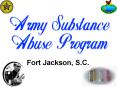 Fort Jackson, S.C. ARMY SUBSTANCE ABUSE PROGRAM (ASAP