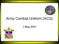Army Combat Uniform (ACU) 1 May 2007 Uniform Informatio