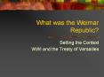 What was the Weimar Republic? Setting the Context WWI an