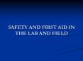SAFETY AND FIRST AID IN THE LAB AND FIELD STAY WITH YOU