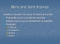Bone and Joint Injuries Variety of injuries can occur t