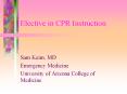 Elective in CPR Instruction Sam Keim, MD Emergency Medicin