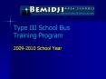 Type III School Bus Training Program 2009-2010 School Yea