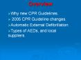Overview Why new CPR Guidelines. 2005 CPR Guideline changes
