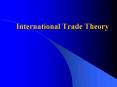 International Trade Theory International Trade Theory Wha