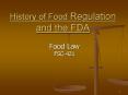 History of Food Regulation and the FDA Food Law FSC-42