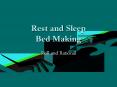 Rest and Sleep Bed Making Skill and Rational Why is it s