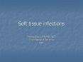 Soft tissue infections Thomas Genuit, MD,MBA, FACS Sina