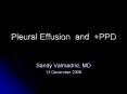 Pleural Effusion and +PPD Sandy Valmadrid, MD 13 Decembe