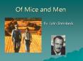 By John Steinbeck Of Mice and Men John Steinbeck One of Th