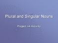 Plural and Singular Nouns Project LA Activity Plural Nouns 