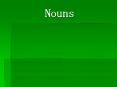 Nouns What is a noun? Person   Mom, Dad, Christy, Ed, girl