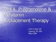 DHEA, Pregnenolone & Melatonin Replacement Therapy--Joh