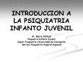 INTRODUCCION A LA PSIQUIATRIA INFANTO JUVENIL Dr. Mari