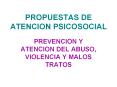 propuestas de atencion psicosocial prevencion y atencion de