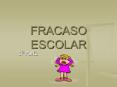 FRACASO ESCOLAR 1  Parte FRACASO EN LOS PRIMEROS NIVELES D