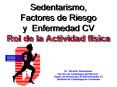 Sedentarismo, Factores de Riesgo y Enfermedad CV Rol de l